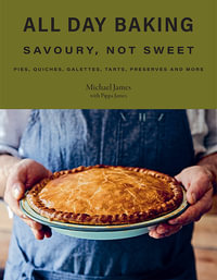 All Day Baking : Savoury, Not Sweet - Michael James