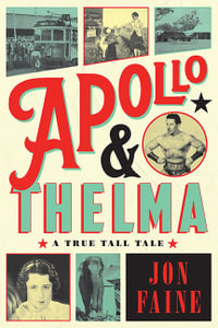 Apollo and Thelma : A True Tall Tale - Jon Faine