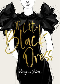 Megan Hess: The Little Black Dress : A Love Story - Megan Hess