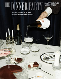 The Dinner Party : A Chef's Guide to Home Entertaining - Martin Benn