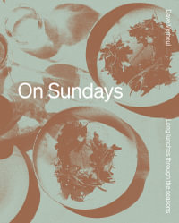 On Sundays : Long Lunches Through the Seasons - Dave Verheul