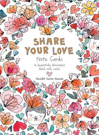 Share Your Love Note Cards : 16 Beautifully Illustrated Blank Note Cards - Meredith Gaston Masnata