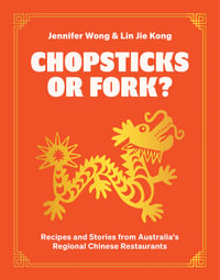 Chopsticks or Fork? : Recipes and Stories from Australia's Regional Chinese Restaurants - Jennifer Wong