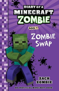 Zombie Swap : Diary of a Minecraft Zombie: Book 4 - Zack Zombie