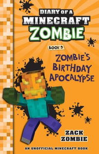 Zombie's Birthday Apocalypse : Diary of a Minecraft Zombie: Book 9 - Zack Zombie