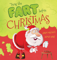 'Twas the Fart Before Christmas - Adam Wallace