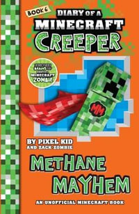 Diary of a Minecraft Creeper, Book 6 : Methane Mayhem : Diary of a Minecraft Creeper - Zack Zombie