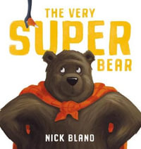 The Very Super Bear : Cranky Bear - Nick Bland