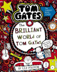 Tom Gates : The Brilliant World of Tom Gates (re-release) : Tom Gates - Liz Pichon