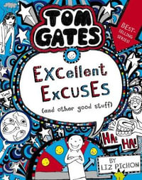 Excellent Excuses (and other good stuff) (Tom Gates #2) : Tom Gates - Liz Pichon