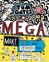 Tom Gates : Mega Make and Do and Stories Too : Tom Gates - Liz Pichon