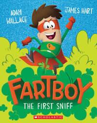 The First Sniff : Fartboy: Book 1 - Adam Wallace