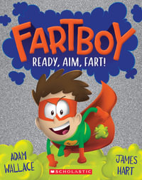 Ready, Aim, Fart! : Fartboy: Book 2 - Adam Wallace
