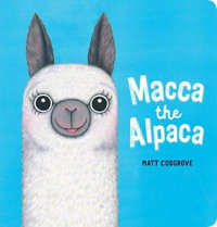 Macca the Alpaca : Macca - Matt Cosgrove