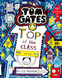 Tom Gates : Top of the Class (nearly) (re-release) : Tom Gates - Liz Pichon