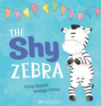 The Shy Zebra : Feelings: Book 1 - Phillip Gwynne