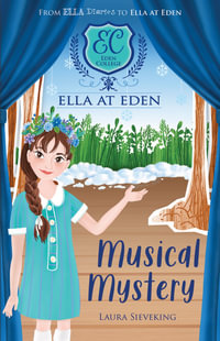 Musical Mystery : Ella at Eden : Book 3 - Laura Sieveking