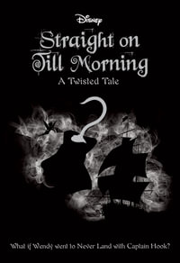 Straight On Till Morning : Disney Twisted Tale - Liz Braswell