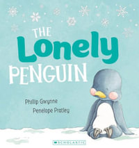 The Lonely Penguin : Feelings: Book 2 - Phillip Gwynne