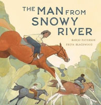 The Man From Snowy River : Man From Snowy River - A.B Paterson