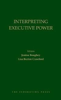 Interpreting Executive Power - Janina Boughey