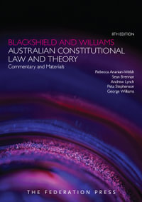 Blackshield and Williams Australian Constitutional Law and Theory : 8th Edition - Commentary and Materials - Peta Stephenson
