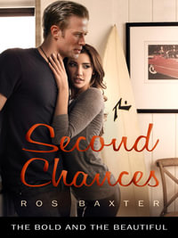 Second Chances : The Bold and the Beautiful Book 8 - Ros Baxter