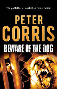 Beware of the Dog : Cliff Hardy : Book 15 - Peter Corris