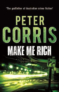 Make Me Rich : Cliff Hardy : Book 6 - Peter Corris