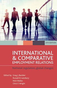 International and Comparative Employment Relations 6ed : National regulation, global changes - Greg J Bamber