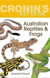 Cronin's Key Guide to Australian Reptiles and Frogs - Leonard Cronin