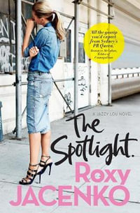 The Spotlight : A Jazzy Lou Novel - Roxy Jacenko