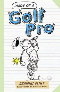 Diary of a Golf Pro : DIARY OF A... - Shamini Flint