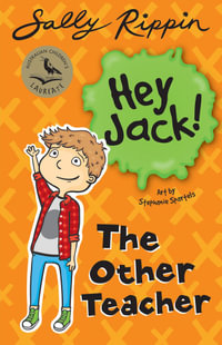 The Other Teacher : Hey Jack! Series - Sally Rippin