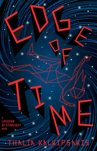 Edge of Time : Lifespan of Starlight : Lifespan of Starlight : Book 3 - Thalia Kalkipsakis