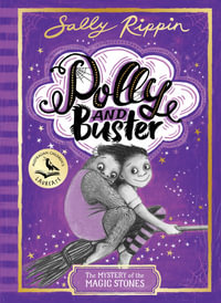 The Mystery of the Magic Stones : Polly and Buster Series : Book 2 - Sally Rippin