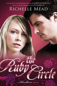 The Ruby Circle : Bloodlines Series : Book 6 - Richelle Mead