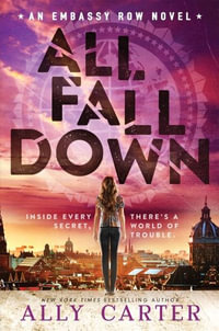 All Fall Down : Embassy Row : Book 1 - Ally Carter