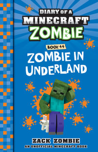 Zombie in Underland : Diary of a Minecraft Zombie : Book 44 - Zack Zombie