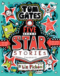 Five Star Stories : Tom Gates - Liz Pichon