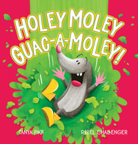 Holey Moley Guac-A-Moley! - Tanya Pike