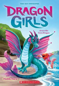 Grace the Cove Dragon : Dragon Girls: Book 10 - Maddy Mara