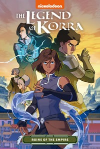 The Legend of Korra : Ruins of the Empire (Nickelodeon: Avatar Graphic Novel) - Michael Dante DiMartino