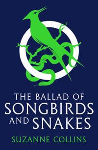 The Hunger Games : The Ballad of Songbirds and Snakes : Hunger Games - Suzanne Collins