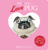 Love Pug : Pig the Pug - Aaron Blabey