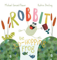 Robbit the Job-Hopping Frog - Michael, Gerard Bauer