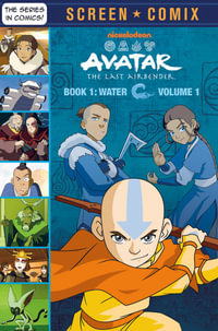 Avatar The Last Airbender : Book 1: Water, Volume 1 (Nickelodeon: Screen Comix)