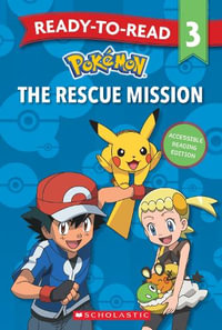 The Rescue Mission : Ready-to-Read Level 3 (Pok©mon)