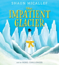 The Impatient Glacier - Shaun Micallef