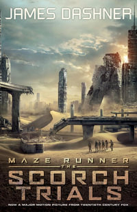 The Scorch Trials (movie tie-in) : Maze Runner : Book 2 - James Dashner